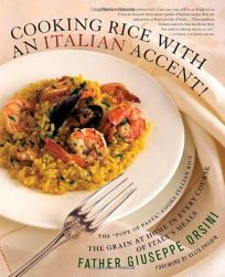 Cooking Rice with an Italian Accent! The Grain at Home in Every Course of Italys Meals