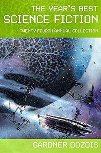 The Year’s Best Science Fiction: Twenty-fourth Annual Collection