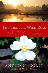 The Trail of the Wild Rose: An English Garden Mystery