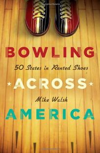 Bowling Across America: 50 States in Rented Shoes