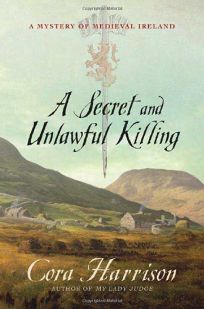 A Secret and Unlawful Killing: A Mystery of Medieval Ireland