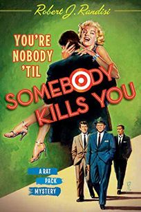 Youre Nobody Til Somebody Kills You: A Rat Pack Mystery