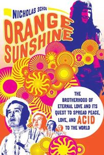Orange Sunshine: The Brotherhood of Eternal Love and Its Quest to Spread Peace