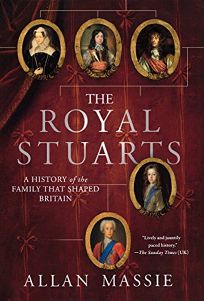 The Royal Stuarts: A History of the Family That Shaped Britain