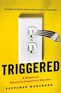 Triggered: A Memoir of Obsessive-Compulsive Disorder 
