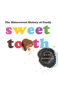 Sweet Tooth: The Bittersweet History of Candy