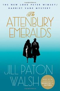 The Attenbury Emeralds: A New Lord Peter Wimsey/Harriet Vane Mystery
