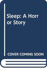 Sleep: A Horror Story