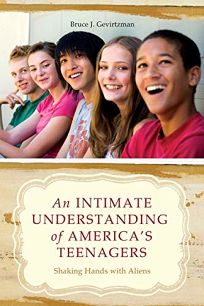 An Intimate Understanding of Americas Teenagers: Shaking Hands with Aliens