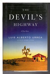 Nonfiction Book Review The Devil S Highway A True Story By Luis Alberto Urrea Author Little