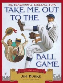 Take Me Out to the Ball Game: The Sensational Baseball Song