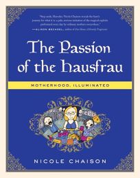 The Passion of the Hausfrau: Motherhood