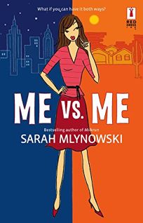 Fiction Book Review Me Vs Me By Sarah Mlynowski Author Red Dress Ink 13 95 311p Isbn 978 0 373 89588 5