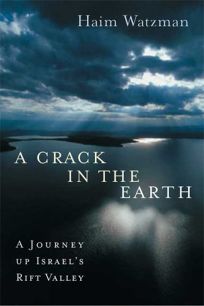 A Crack in the Earth: A Journey up Israels Rift Valley
