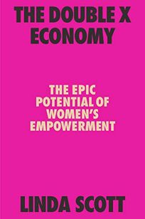 The Double X Economy: The Epic Potential of Women’s Empowerment