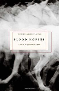 BLOOD HORSES: Notes of a Sportswriters Son