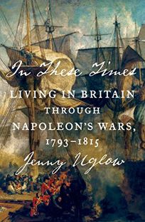 In These Times: Living in Britain Through the French Wars