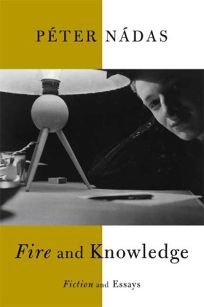 Fire and Knowledge: Fiction and Essays