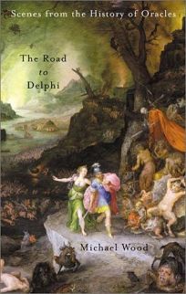 THE ROAD TO DELPHI: The Life and Afterlife of Oracles