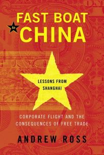Fast Boat to China: Corporate Flight and the Consequences of Free Trade—Lessons from Shanghai