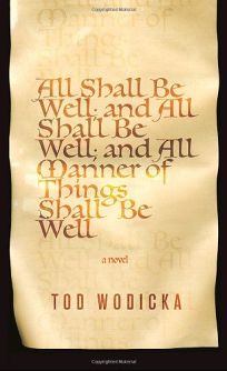All Shall Be Well; and All Shall Be Well; and All Manner of Things Shall Be Well