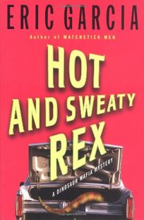 HOT AND SWEATY REX: A Dinosaur Mafia Mystery