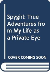 SPYGIRL: True Adventures from My Life as a Private Eye