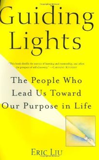 GUIDING LIGHTS: The People Who Lead Us Toward Our Purpose in Life