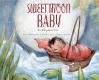 Sweet Moon Baby: An Adoption Tale
