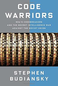 Warriors: NSA’s Code Breakers and the Secret Intelligence War Against the Soviet Union