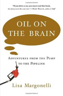 Oil on the Brain: Adventures from the Pump to the Pipeline