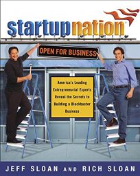 Startup Nation: Americas Leading Entrepreneurial Experts Reveal the Secrets to Building a Blockbuster Business