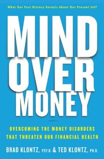 Mind over Money: Overcoming the Money Disorders That Threaten Our Financial Health