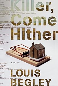 Fiction Book Review: Killer, Come Hither by Louis Begley. Doubleday/Talese, $25 (256p) ISBN 978 ...