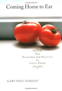 COMING HOME TO EAT: The Pleasure and Politics of Local Foods