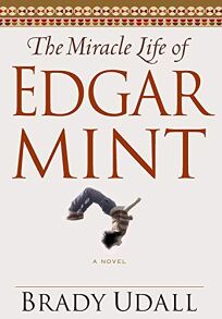 Ebook The Miracle Life Of Edgar Mint By Brady Udall