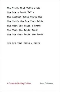 The Lie That Tells a Truth: A Guide to Writing Fiction