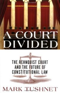 A COURT DIVIDED: The Rehnquist Court and the Future of Constitutional Law