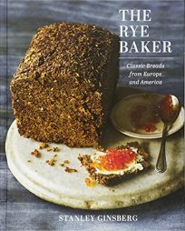 The Rye Baker: Classic Breads from Europe and America