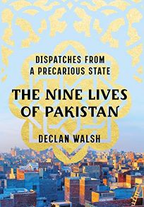 The Nine Lives of Pakistan: Dispatches from a Precarious State