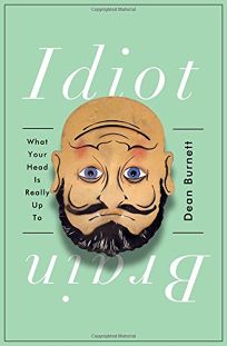 Nonfiction Book Review: Idiot Brain: What Your Head Is ...