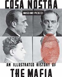 Cosa Nostra: An Illustrated History of the Mafia