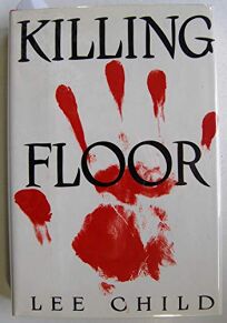 Fiction Book Review Killing Floor By Lee Child Author Putnam Publishing Group 23 95 359p Isbn 978 0 399 6