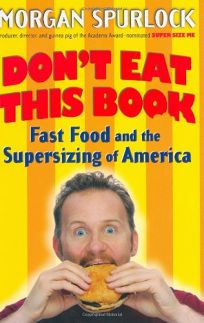 DONT EAT THIS BOOK: Fast Food and the Supersizing of America