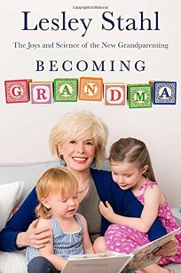 Becoming Grandma: The Joys and Science of the New Grandparenting 