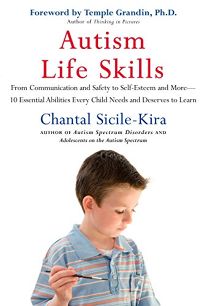 Autism Life Skills: From Communication and Safety to Self-Esteem and More - 10 Essential Abilities Every Child Needs and Deserves to Learn