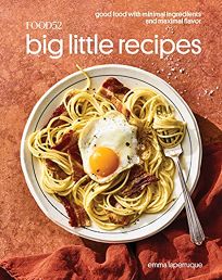 Food52 Big Little Recipes: Good Food with Minimal Ingredients and Maximal Flavor