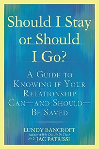 Should I Stay or Should I Go?: A Guide to Sorting Out Whether Your Relationship Can%E2%80%94And Should%E2%80%94Be Saved
