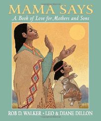 Mama Says: A Book of Love for Mothers and Sons