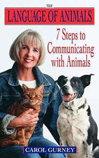 THE LANGUAGE OF ANIMALS: 7 Steps to Communicating with Animals 
